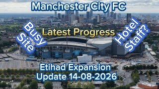 Manchester City FC Etihad Stadium Expansion Update 14-08-2026