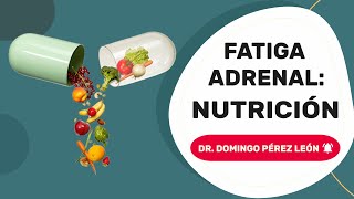 🥦 APOYO NUTRICIONAL para la FATIGA ADRENAL - Dr. Domingo Pérez León
