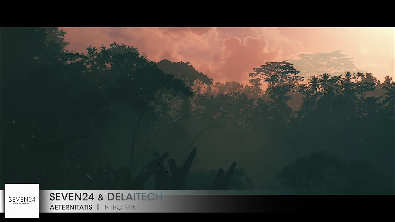 CHILLOUT 2019 Seven24 & Delaitech - Aeternitatis (Intro Mix)