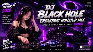 DJ BLACK HOLE BAILAR BREAKBEAT REMIX TERBARU | JEDAK JEDUK VIRAL 2026