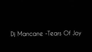 Dj Mancane  Tears Of Joy