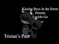 Kissing Boys in the Street, Parents, Let me go ||GLMV|| Tristan’s Past