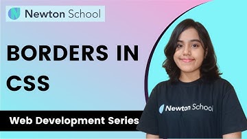 Borders in CSS | Border in CSS Explained | Web Development Series | Newton School