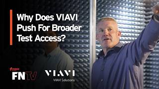 Why Does VIAVI Push For Broader Test Access