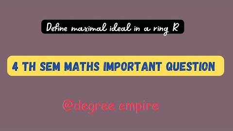 what is maximal ideal 4th sem maths important question