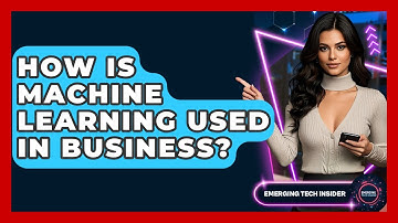How Is Machine Learning Used In Business? - Emerging Tech Insider
