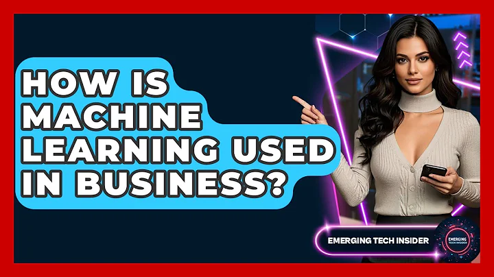 How Is Machine Learning Used In Business? - Emerging Tech Insider