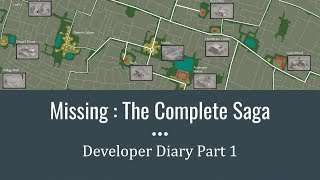 Missing : The Complete Saga Developer Diary 1