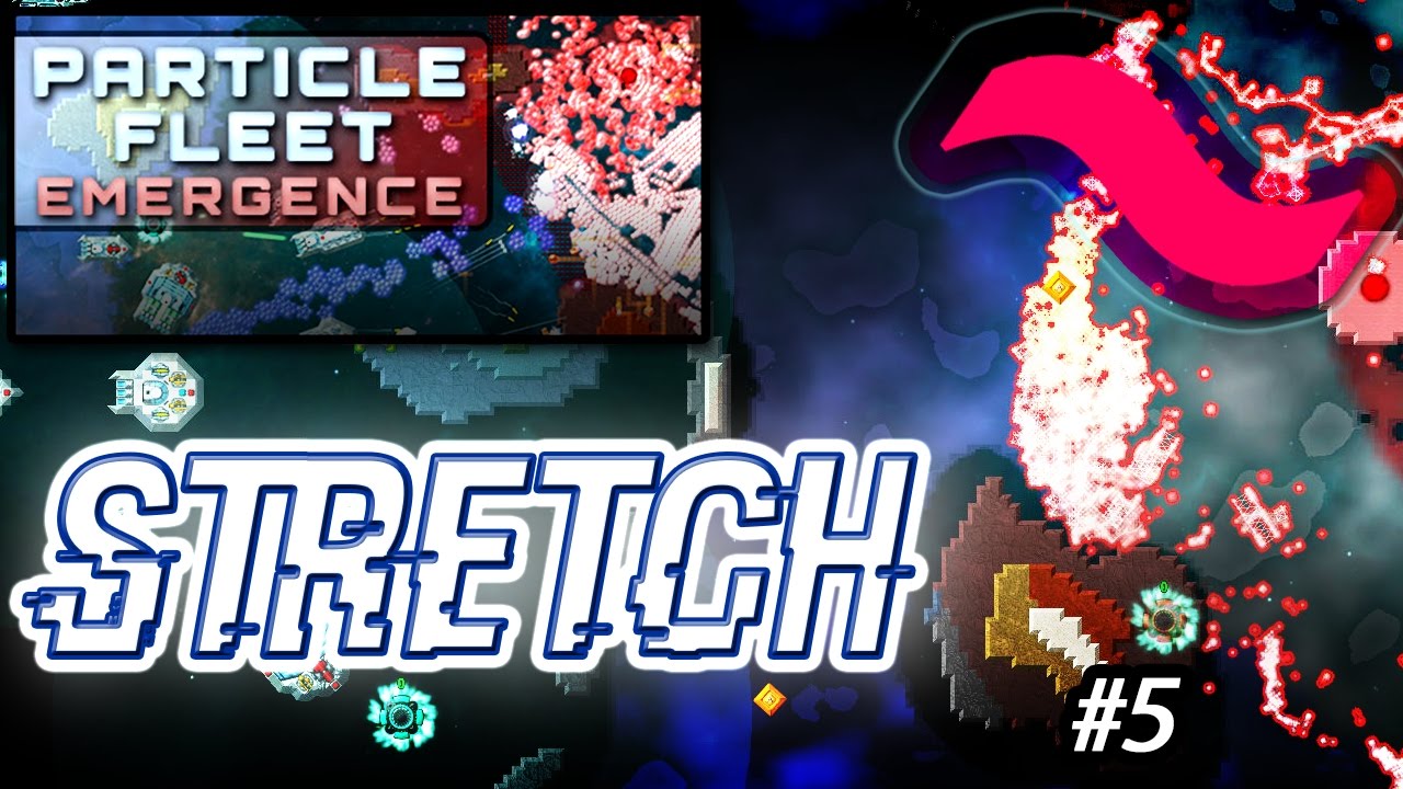 Particle Fleet Emergence #5 Stretch! ~ GEMs & PORTALS!
