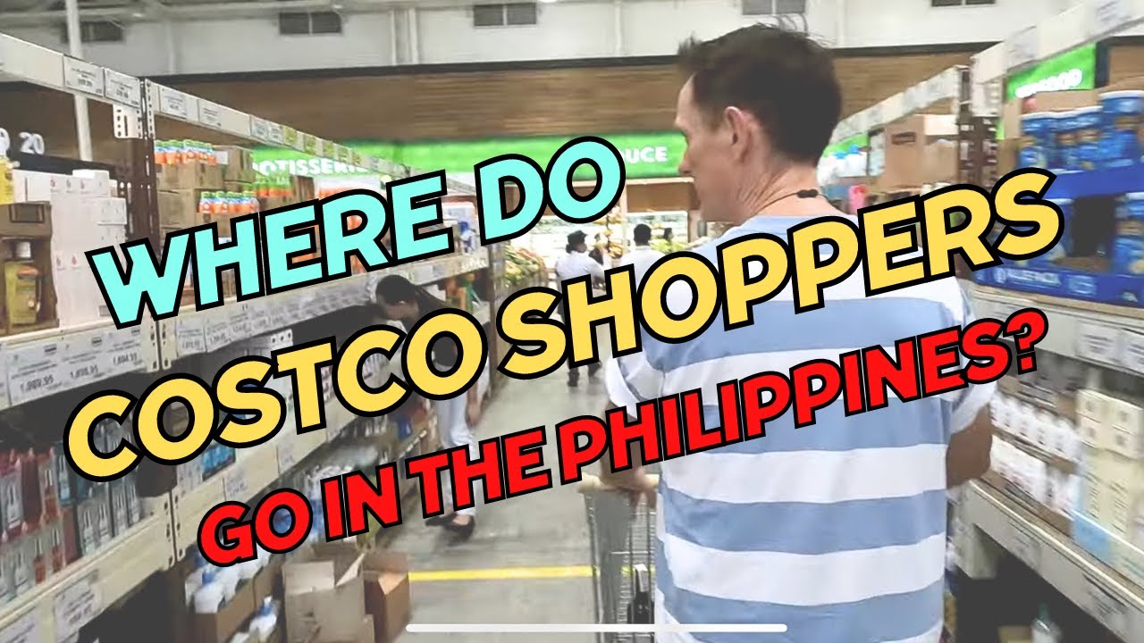 WHERE DO COSTCO SHOPPERS GO IN THE PHILIPPINES