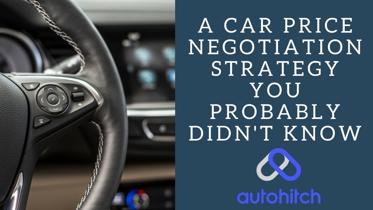 A Car Price Negotiation Strategy You Probably Didn't Know YouTube