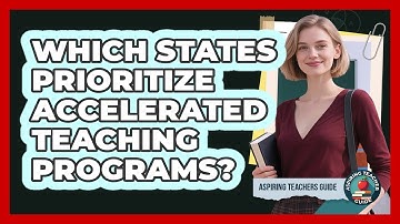 Which States Prioritize Accelerated Teaching Programs? - Aspiring Teacher Guide