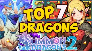 Top 7 BEST S RANK DRAGONS in Summon Dragons 2!!