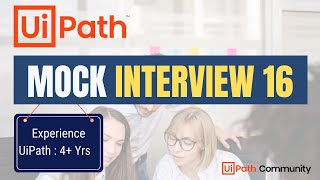  16 Uipath Mock Interview  4 Yrs    Uipath Interview Questions And Answers  Experienced
