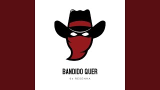 BANDIDO QUER 67 RESENHA