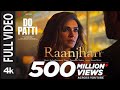 Raanjhan Full Video Song | Do Patti | Kriti Sanon, Parampara Tandon | RAGEXORA
