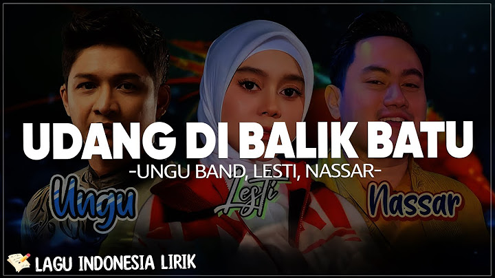 Udang Di Balik Batu - Ungu Band, Lesti, Nassar | Lirik Lagu Indonesia Terbaru 2024