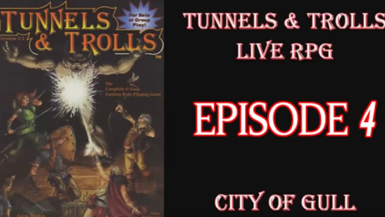 Tunnels & Trolls live rpg City of Gull 4 YouTube