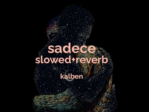 kalben - sadece (sofar akustik) // slowed+reverb