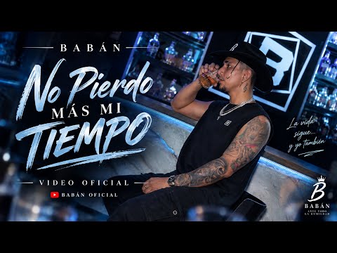 No Pierdo Más Mi Tiempo - Babán | Corrido Sad de Desamor (Video Oficial)