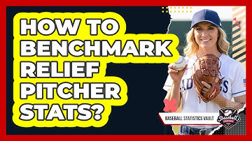 How To Benchmark Relief Pitcher Stats?