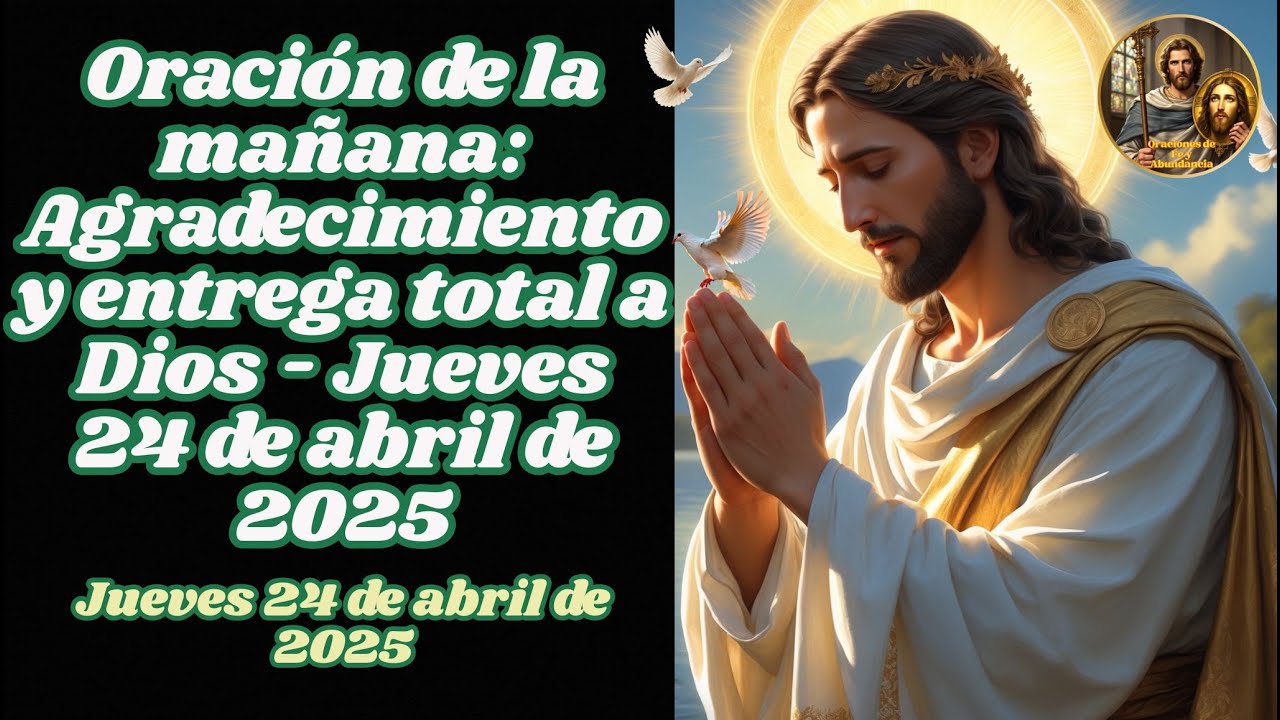 Oración de la mañana: Agradecimiento y entrega total a Dios - Jueves 24 ...