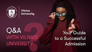 YOUR GUIDE TO A SUCCESSFUL ADMISSION | Q&A WITH VILNIUS UNIVERSITY
