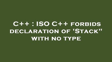 C++ : ISO C++ forbids declaration of 