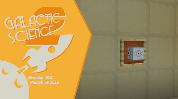 Galactic Science 2 #104 - Fusion Walls