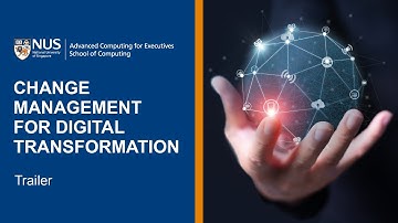 NUS Change Management for Digital Transformation Online Short Course | Trailer