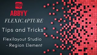 ABBYY FlexiCapture | Tips and Tricks | FlexiLayout Studio | Region Element | #1