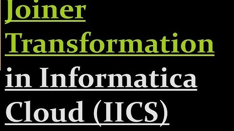 How to use Joiner transformation in IICS | 18