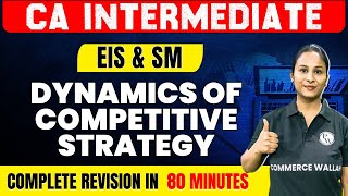 Dynamics of Competitive Strategy | EIS & SM | CA Inter Revision | Marathon Series | CA Wallah by PW