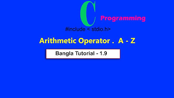 Arithmetic operator  A  - Z  in C programming  Bangla Tutorial  - 1. 9