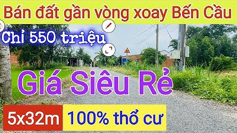 Chỉ 550tr có ngay lô đất Full thổ cư, mặt tiền đường nhựa LGQH 20m, gần vòng xoay Bến Cầu Tây Ninh