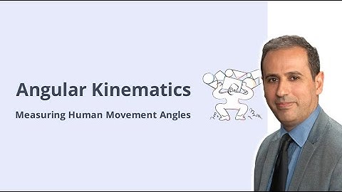 Hoekkinematica in menselijke beweging | Het meten van gewrichts- en segmenthoeken in de biomechan...