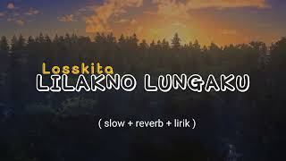 lilakno lungaku - Losskita ( slow + reverb + lirik )@nightmusic99