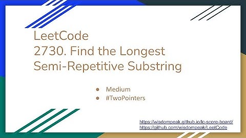 【每日一题】LeetCode 2730. Find the Longest Semi-Repetitive Substring