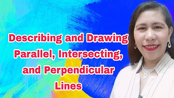 Describing and Drawing Parallel, Intersecting, and Perpendicular Lines