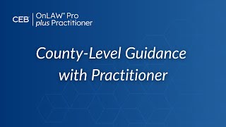 County-Level Guidance with CEB Practitioner | OnLAW Pro plus Practitioner