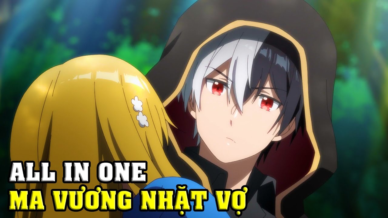 ALL IN ONE | Ma Vương Độc Ác Nhặt Được Một Cô Gái Và Biến Cô Ấy Thành Người Hạnh Phúc Nhất