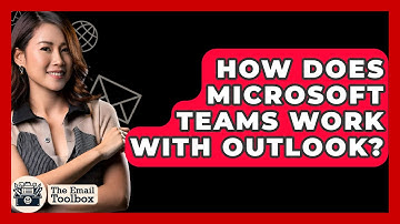 How Does Microsoft Teams Work With Outlook? - TheEmailToolbox.com