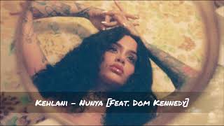 Kehlani - Nunya [Feat.  Dom Kennedy] ᴴᴰ