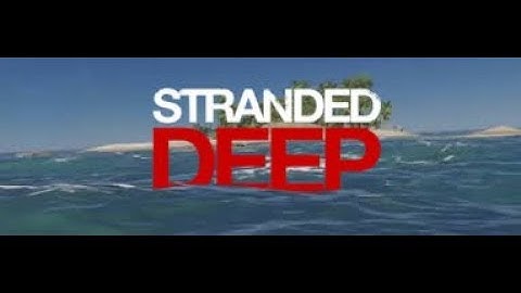 Stranded Deep - Game Update 0.54 Experimental