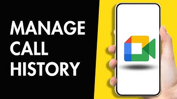 How to Manage Call History on Google Meet