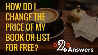 UPDATE: WE HAVE NEW VIDEOS! || How do I change the price of my book or list for free? - D2D Answers