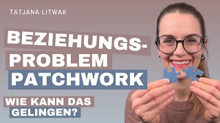 Patchwork-Familie und Partnerschaft – wie kann das wirklich funktionieren?