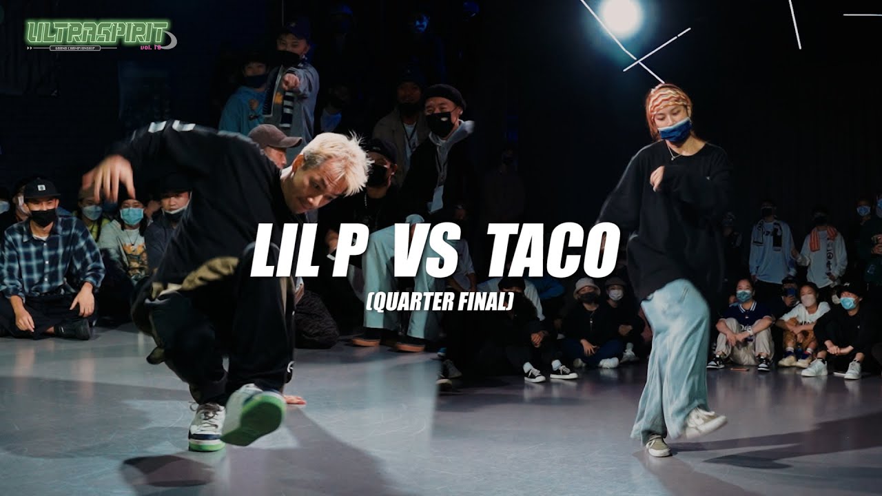 LIL P vs TACO OPEN SIDE 【QUARTER FINAL】Ultra Spirit vol.10 GrandChampionShip 