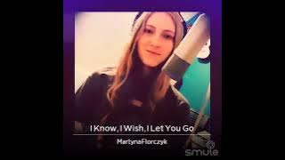 I Know, I Wish, I Let You Go ~ Vanny Vabiola (cover by MartynaFlorczyk)