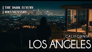 Famous Los Angeles : The Hidden World Behind Hollywood Wealth & Luxury Lifestyle | The Dark Luxury Net Worth
